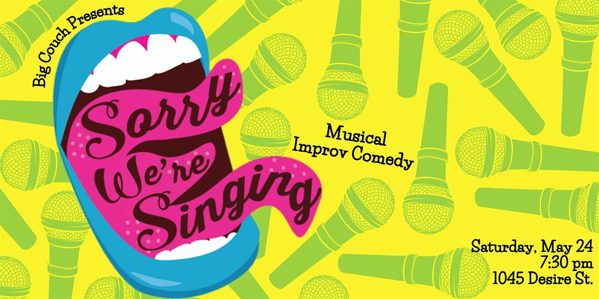 Sorry We're Singing: Musical Improv Comedy, 24 May | Event in New Orleans | AllEvents