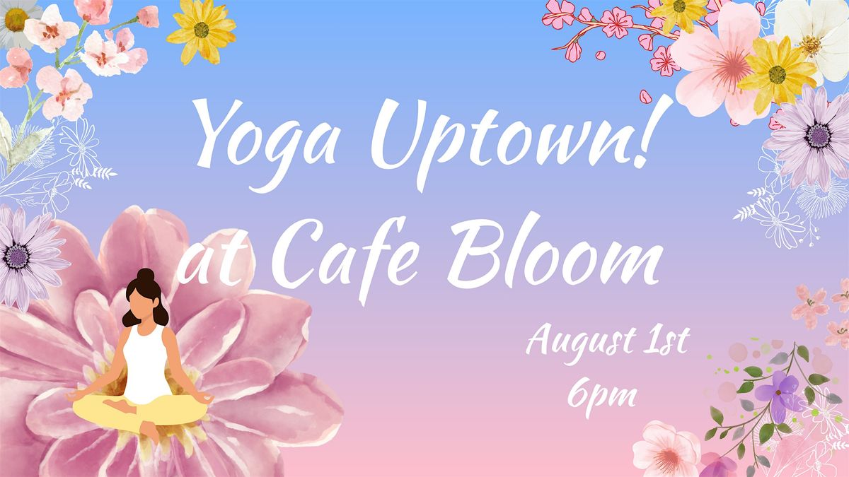 Yoga UPTOWN!  at Cafe Bloom, 1 August | Event in New York | AllEvents