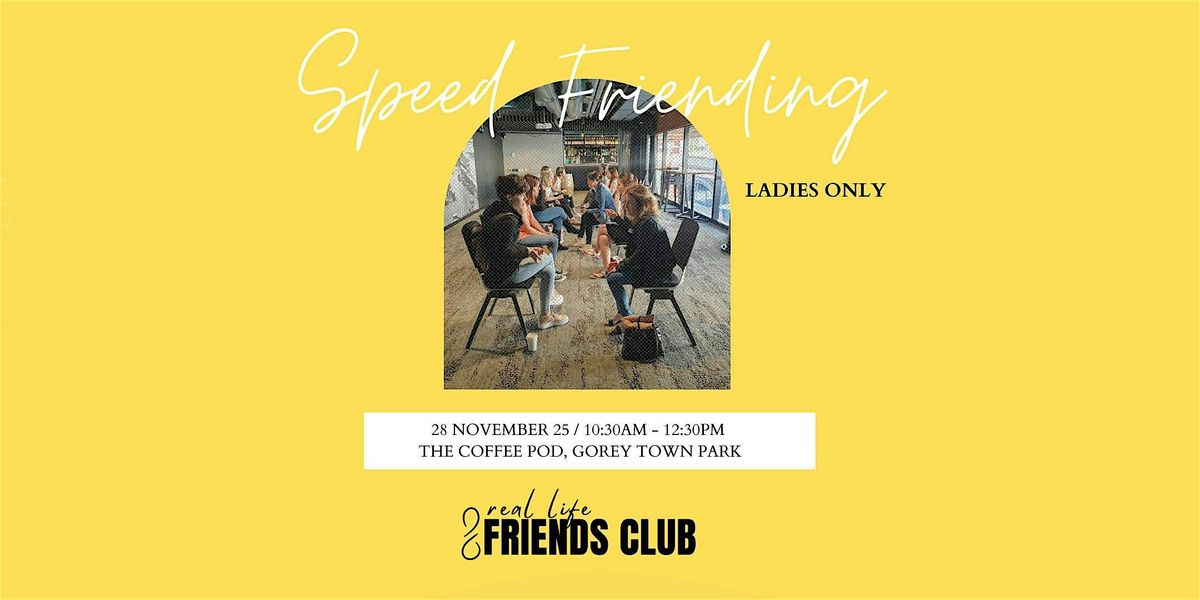 Speed Friending (female only) - Gorey, 28 November | Event in Gorey | AllEvents