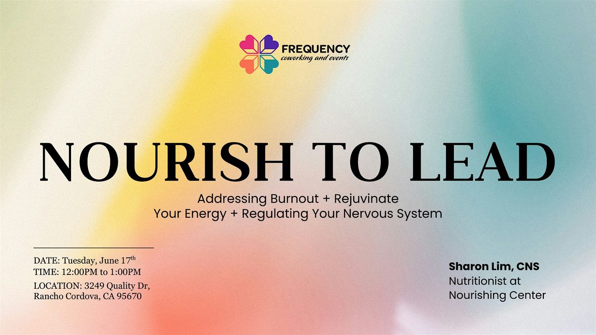Nourish To Lead, 17 June | Event in Rancho Cordova | AllEvents