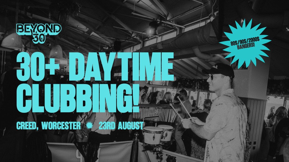 OVER 30s DAY TIME CLUBBING : WORCESTER 🥳, 23 August | Event in Worcester | AllEvents