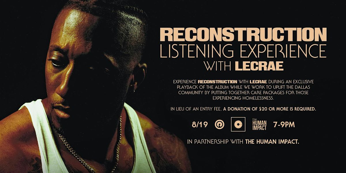 RECONSTRUCTION LISTENING EXPERIENCE WITH LECRAE, 19 August | Event in Dallas | AllEvents