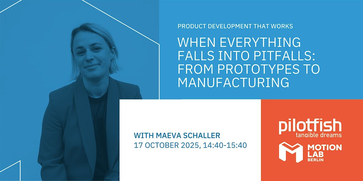 When Everything Falls into Pitfalls: From Prototypes to Manufacturing | Event in Berlin | AllEvents