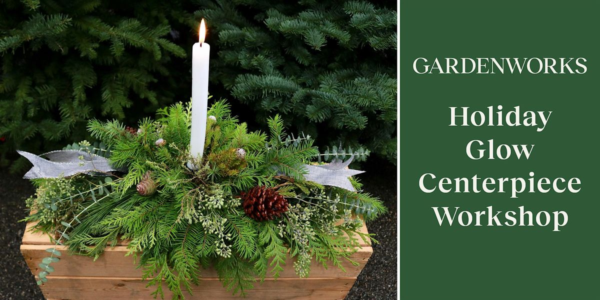 Holiday Glow Centerpiece Workshop at GARDENWORKS Coquitlam, 20 December | Event in Coquitlam | AllEvents