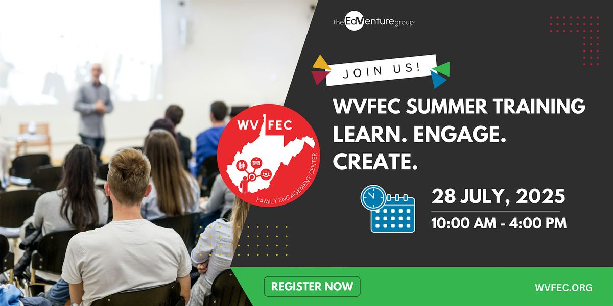 WVFEC Summer Training - LEARN. ENGAGE. CREATE., 28 July | Event in Charleston | AllEvents