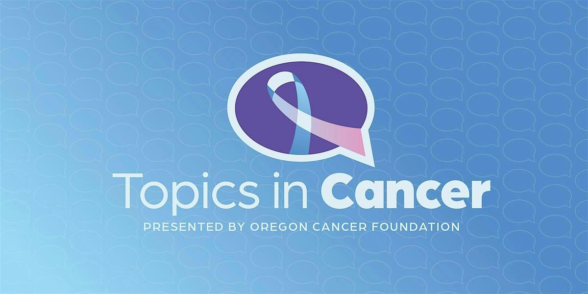 Topics in Cancer: Let's Talk About It, 27 September | Event in Eugene | AllEvents
