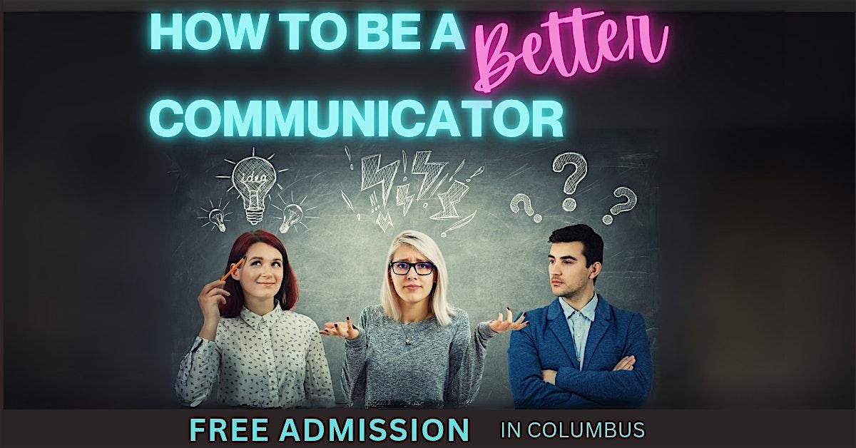 How to be a Better Communicator - Free Lecture - The Secret to Success, 19 August | Event in Columbus | AllEvents