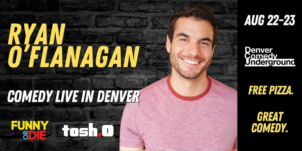 Ryan O'Flanagan at Denver Comedy Underground! Free Pizza and Great Comedy!, 22 August | Event in Denver | AllEvents