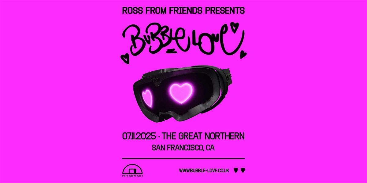 Ross From Friends presents BUBBLE LOVE, 11 July | Event in San Francisco | AllEvents