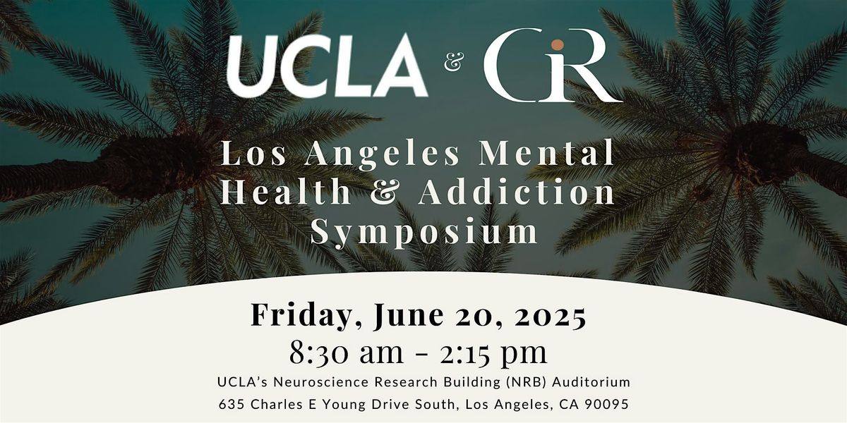 UCLA & CiR Los Angeles Mental Health & Addiction Symposium, 20 June | Event in  Los Angeles | AllEvents
