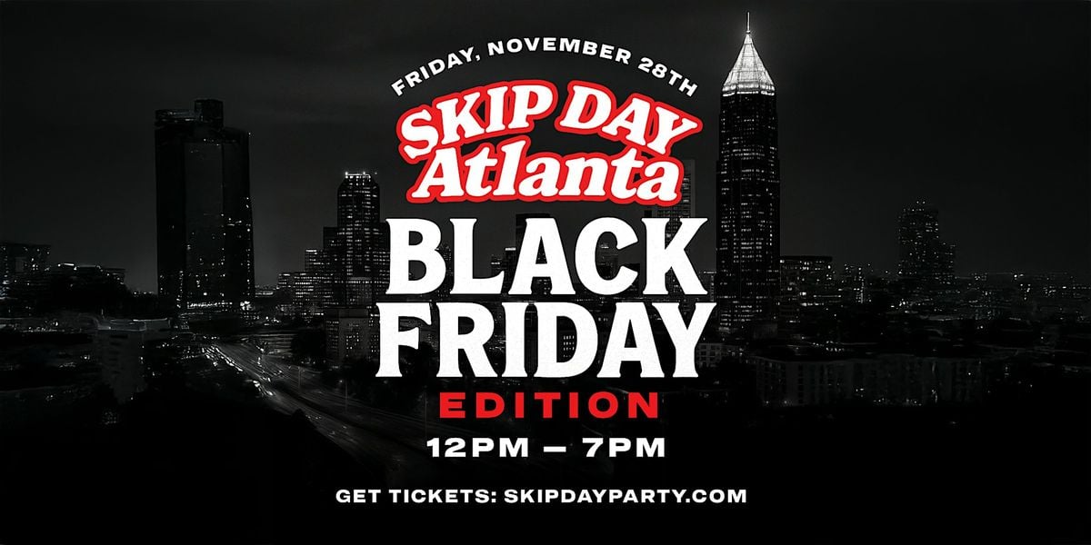 SKIP DAY (ATLANTA) : BLACK FRIDAY EDITION 11.28.25, 28 November | Event in Atlanta | AllEvents