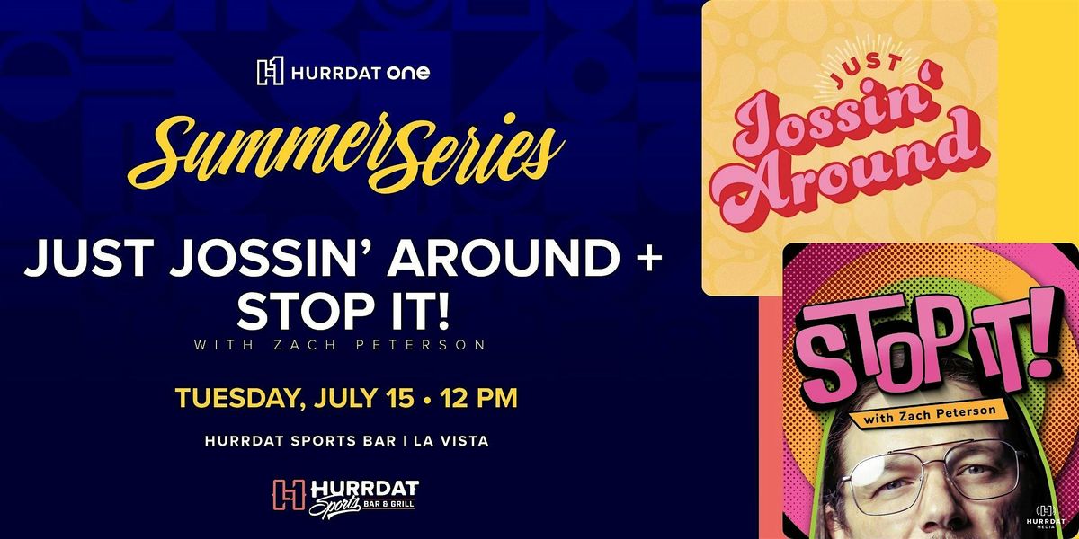 Just Jossin' Around & Stop it! With Zach Peterson LIVE!, 15 July | Event in La Vista | AllEvents