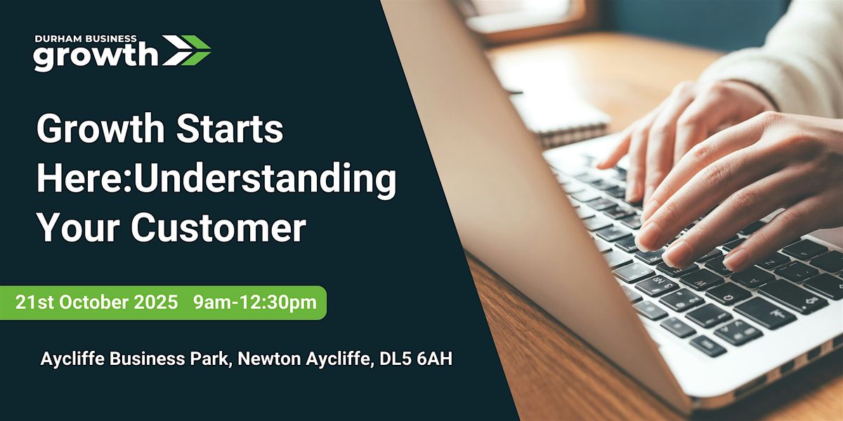 Growth Starts Here: Understanding Your Customer, 21 October | Event in Newton Aycliffe | AllEvents
