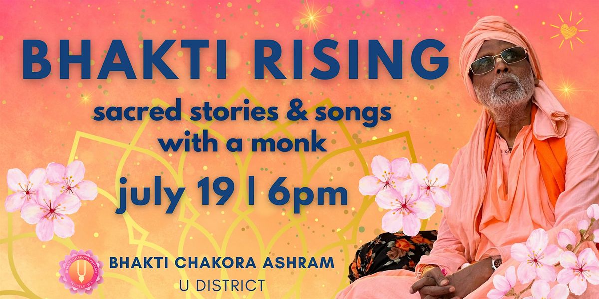 Bhakti Rising: Sacred Stories and Songs with a Monk (Day 1), 19 July | Event in Seattle | AllEvents
