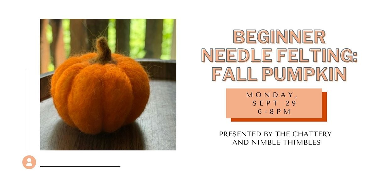 Beginner Needle Felting: Fall Pumpkin, 29 September | Event in Chattanooga | AllEvents