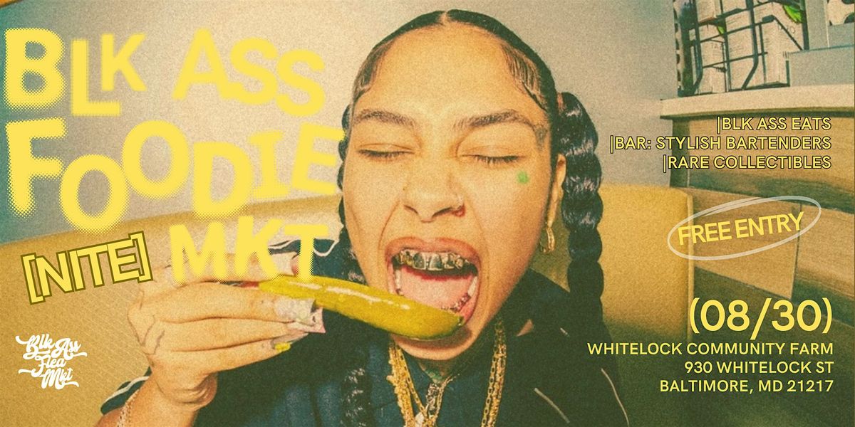 BLK ASS FOODIE [NITE] MKT, 30 August | Event in Baltimore | AllEvents