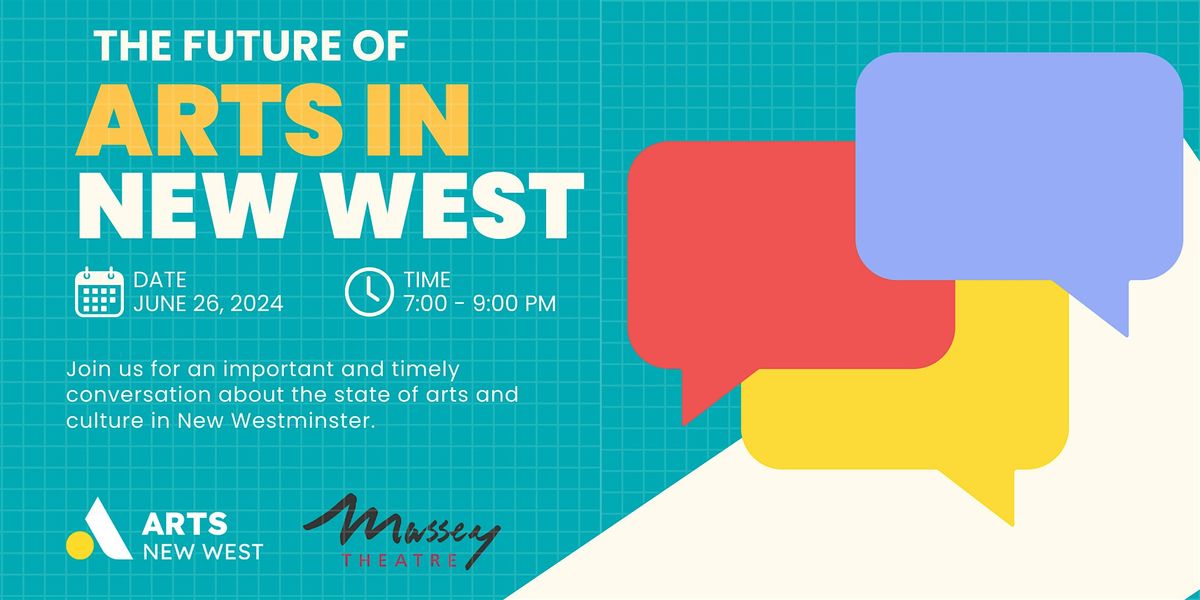 The Future of Arts in New West: Community Discussion, 26 June | Event in New Westminster | AllEvents