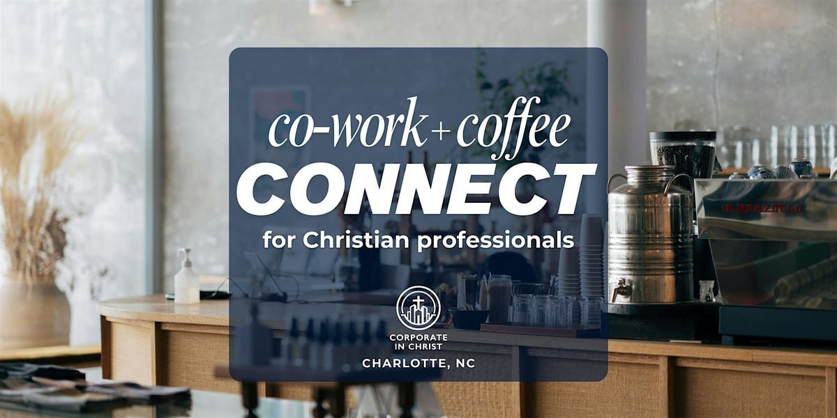 Cowork & Coffee for Christian Professionals, 22 August | Event in Charlotte | AllEvents