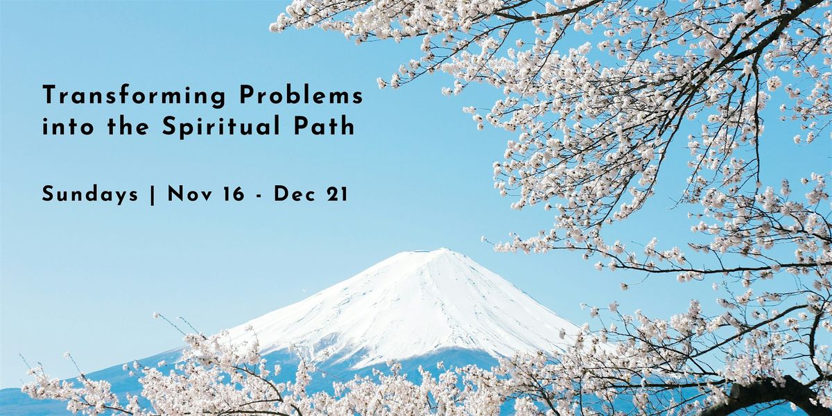 Transforming Problems into the Spiritual Path | Event in Calgary | AllEvents