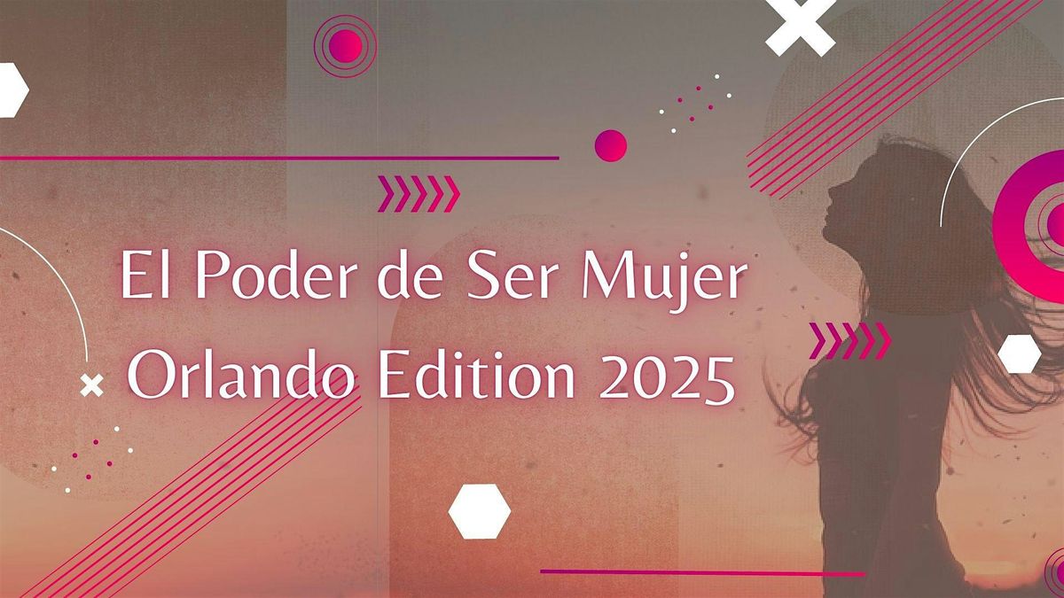 El Poder de Ser Mujer Orlando Edition 2025, 16 May | Event in Orlando | AllEvents