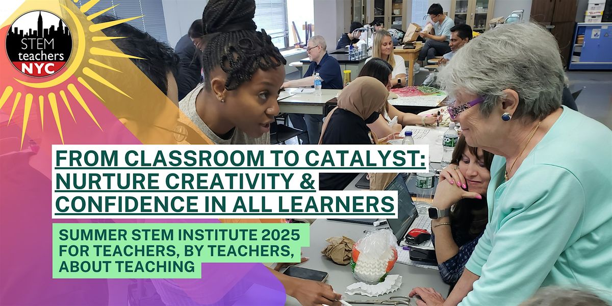 From Classroom to Catalyst: Nurture Creativity & Confidence in All Learners, 10 July | Event in New York