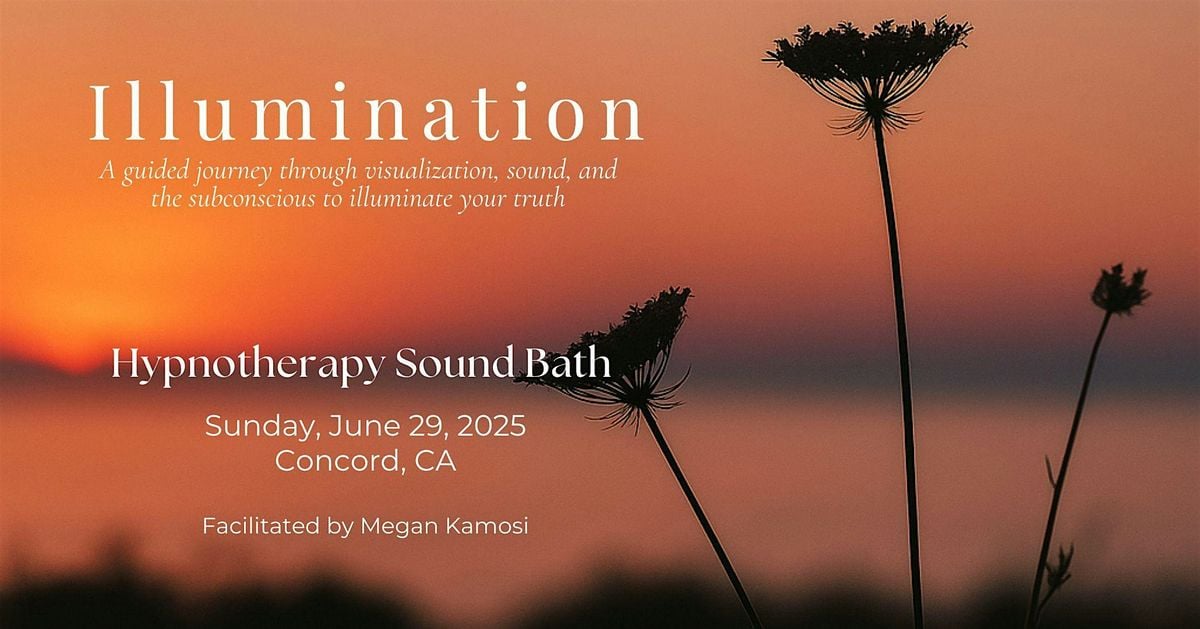 Illumination ~ A Hypnotherapy Sound Bath, 29 June | Event in Concord | AllEvents