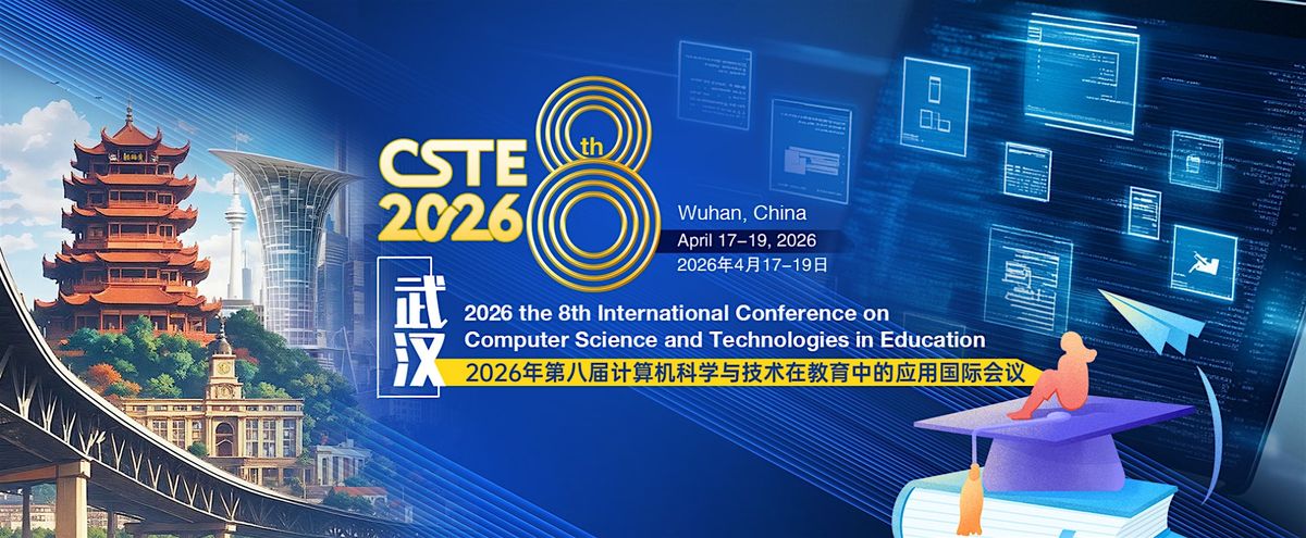 8th CSTE - Computer Science and Technologies in Education, 17 April | Event in 武汉市 | AllEvents
