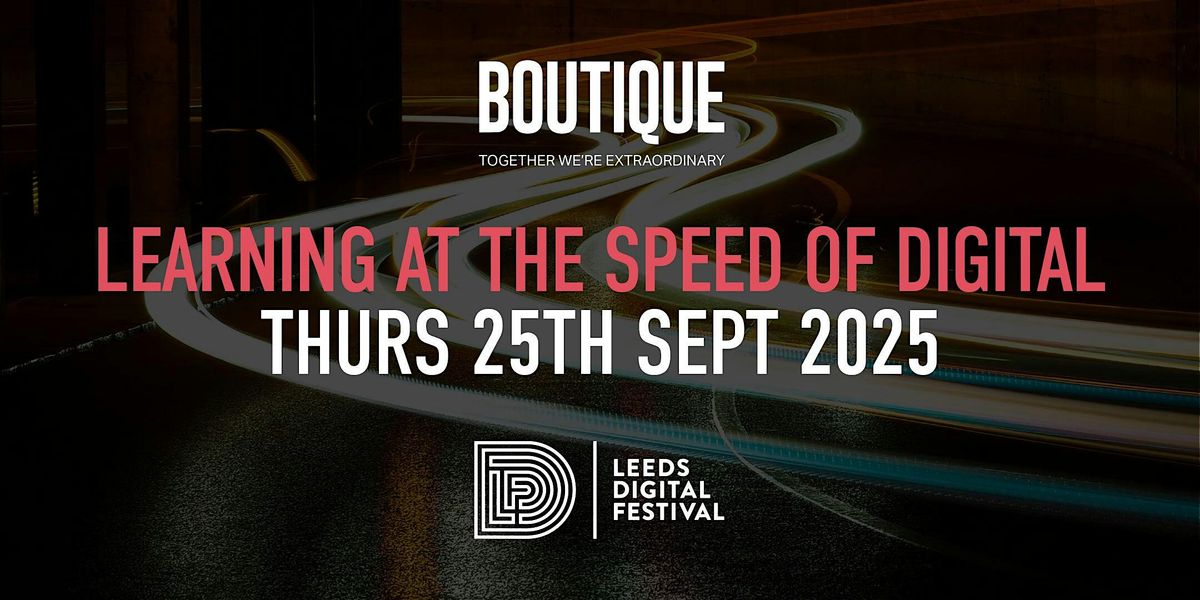 Learning At The Speed of Digital, 25 September | Event in Holbeck | AllEvents
