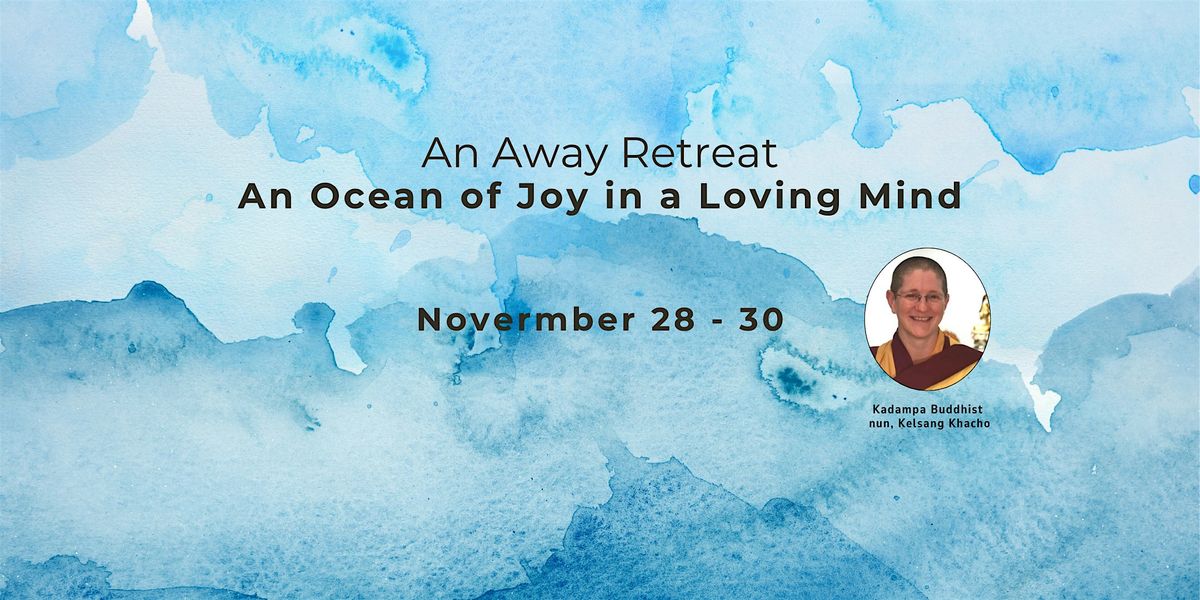 Away Retreat: An Ocean of Joy in a Loving Mind | Event in Cochrane | AllEvents