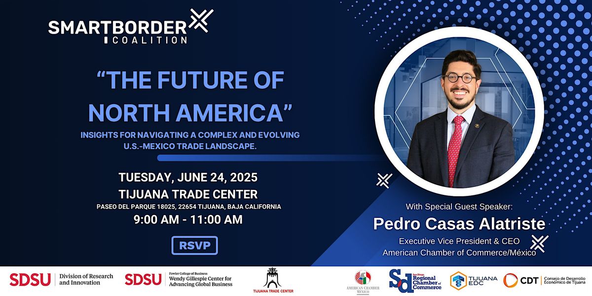 Smart Border Coalition Presents: Insights on the Future of North America, 24 June | Event in Tijuana | AllEvents