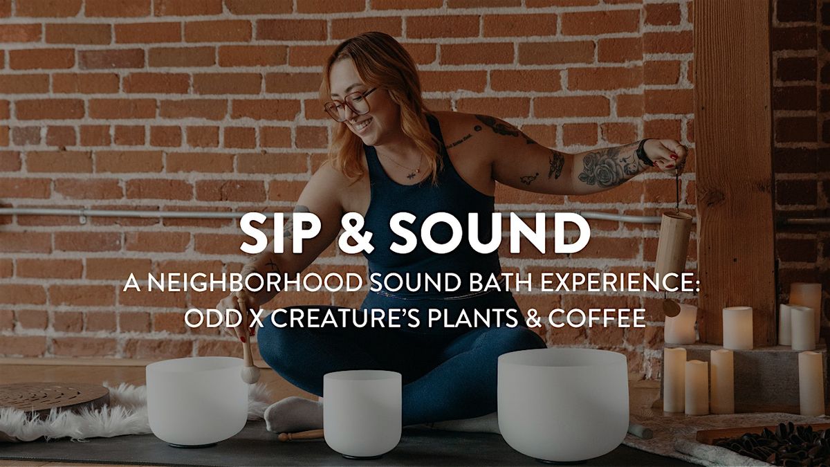 SIP & SOUND | An ODD x Creature's Plants & Coffee Sound Bath, 20 July | Event in Los Angeles | AllEvents