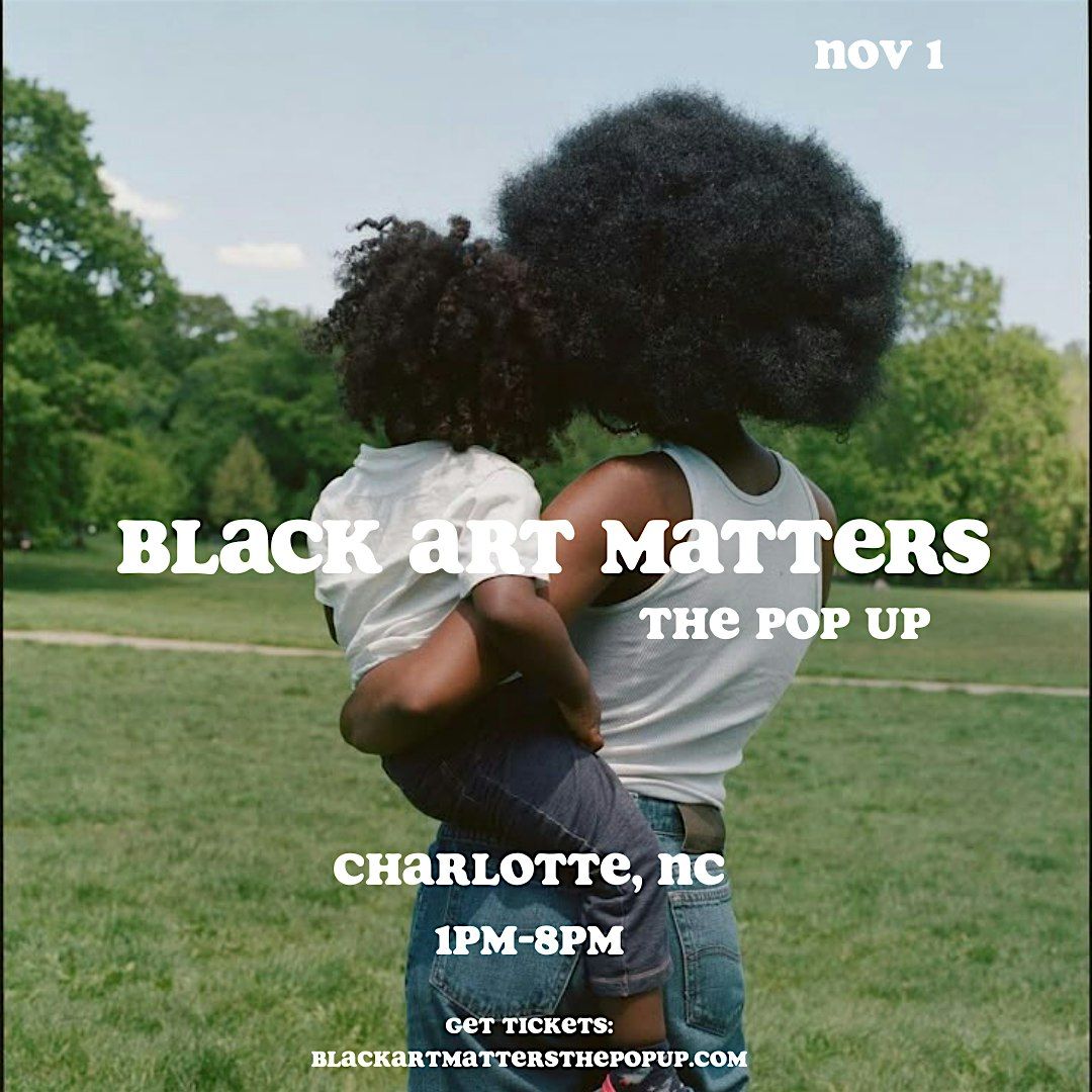 Black Art Matters The Pop Up, 1 November | Event in Charlotte | AllEvents