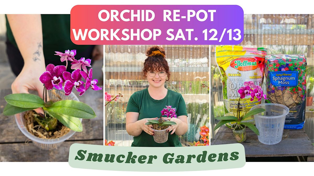 Orchid Re-pot Workshop @ Smucker Gardens, 13 December | Event in Millersburg | AllEvents