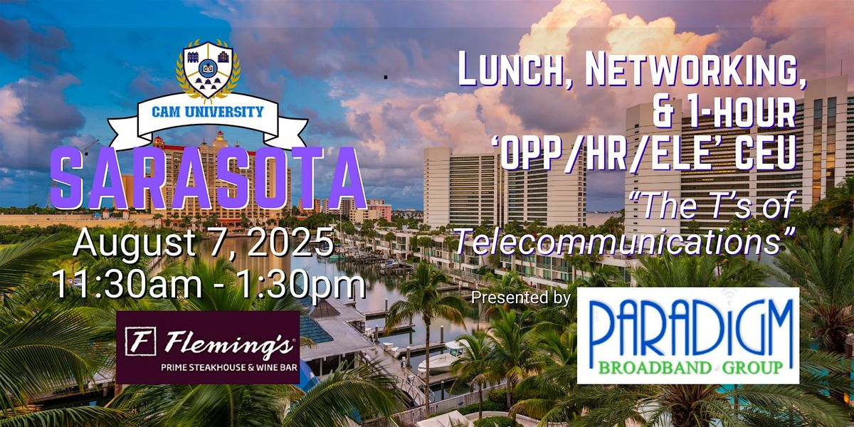 CAM U SARASOTA Complimentary Lunch, Networking, and 1-hr CEU at Fleming's, 7 August | Event in Bradenton | AllEvents