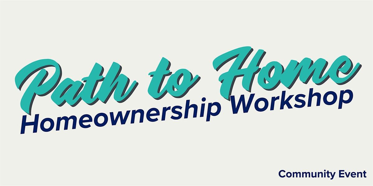 Path to Home: Homeownership Workshop -  Cascade, 6 December | Event in Liberty Hill | AllEvents