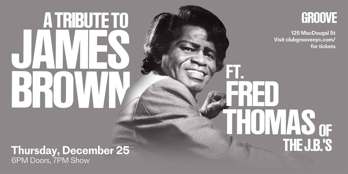 A Tribute to James Brown ft Fred Thomas of The J.B.'s, 25 December | Event in New York | AllEvents