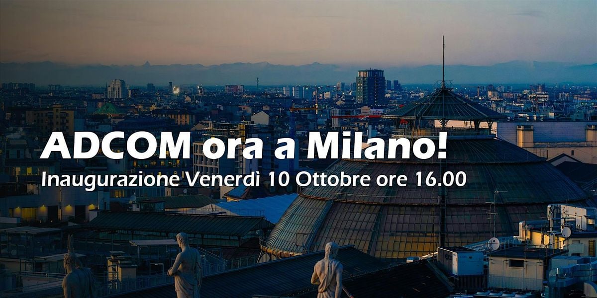 Inaugurazione Adcom Point - Milano, 10 October | Event in Milano | AllEvents
