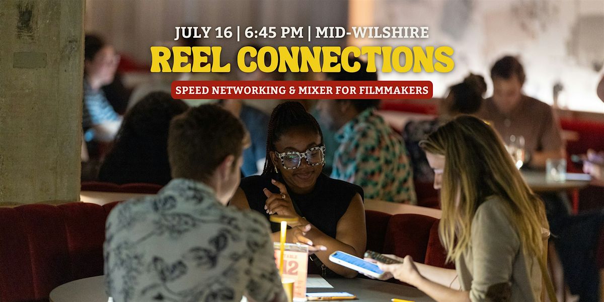 Reel Connections | Speed Networking for Filmmakers | Los Angeles, 16 July | Event in Los Angeles | AllEvents