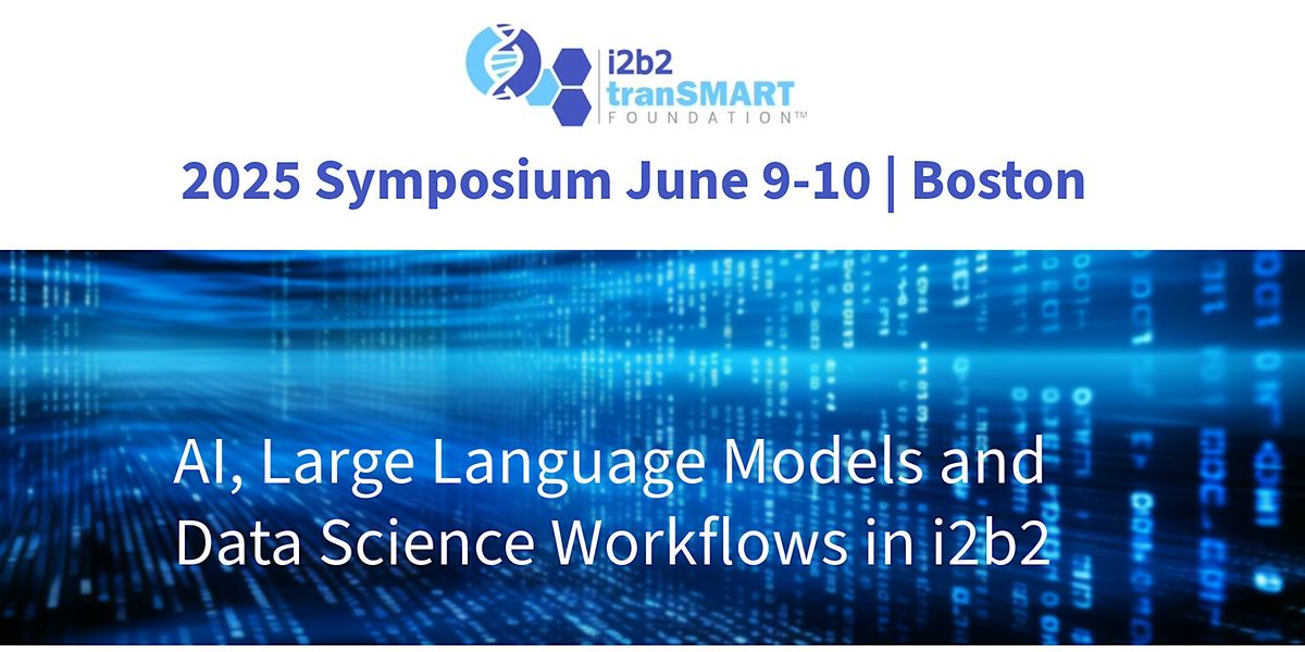 2025 i2b2 tranSMART Foundation Symposium, 9 June | Event in Boston | AllEvents