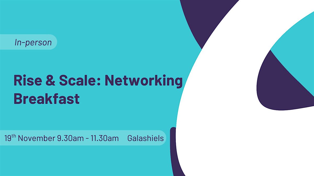 Rise & Scale: Business Networking Breakfast, 19 November | Event in Galashiels | AllEvents