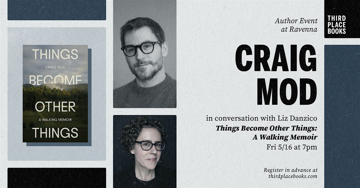 Craig Mod with Liz Danzico — 'Things Become Other Things: A Walking Memoir', 16 May | Event in Seattle | AllEvents