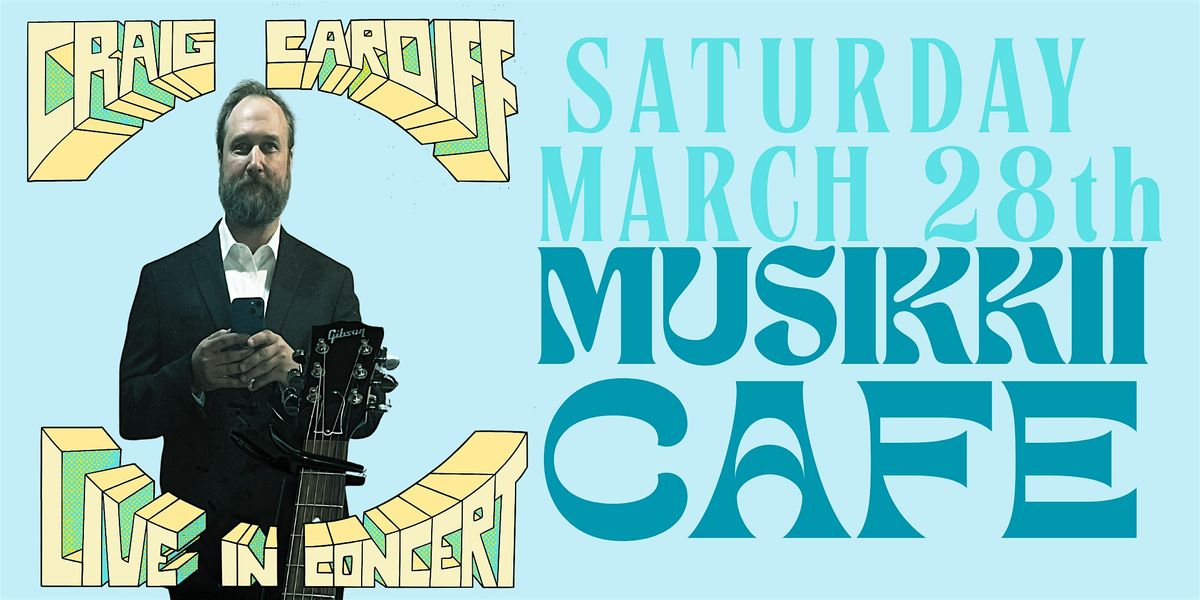 Craig Cardiff (Kingston, ON) Saturday, Mar 28th (Matinee)- Musikkii Cafe, 28 March | Event in Kingston | AllEvents