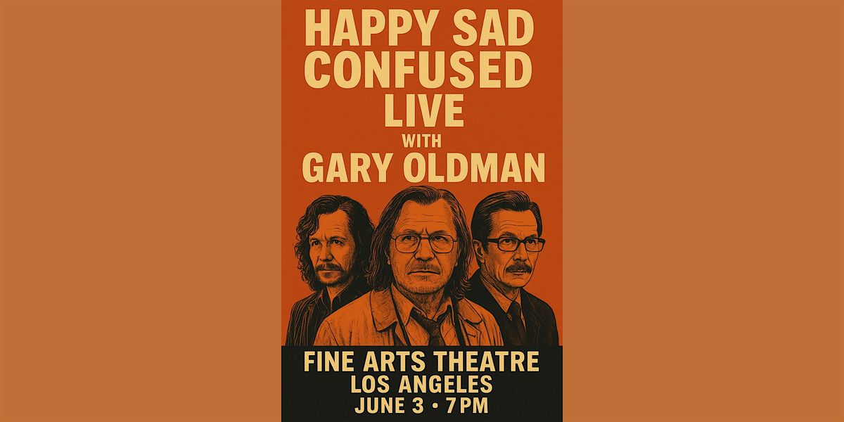 GARY OLDMAN: An intimate Happy Sad Confused conversation, 3 June | Event in Beverly Hills | AllEvents