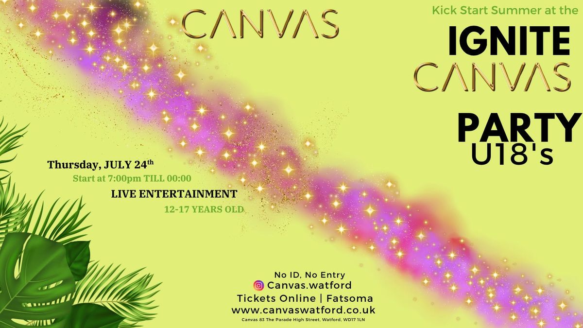 Canvas U18s Presents: "Summer Ignite Party", 24 July | Event in Watford | AllEvents
