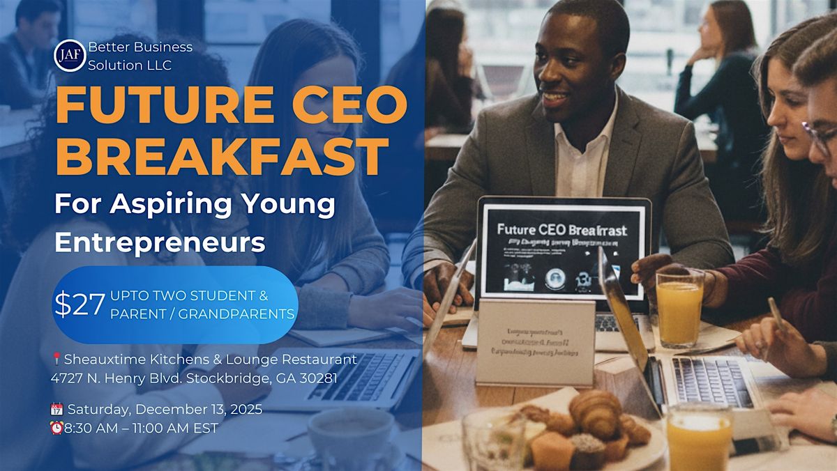 Future CEO Breakfast: Leadership Training for Parents & Teen Entrepreneurs, 13 December | Event in Stockbridge