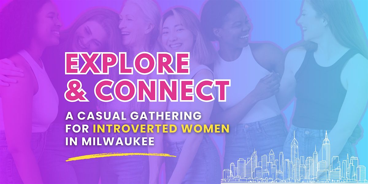 Explore & Connect: A Gathering for Introverted Women in Milwaukee, 28 August | Event in Wauwatosa | AllEvents