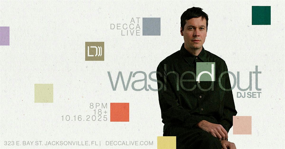 Washed Out ( DJ SET)  at DECCA LIVE, 16 October | Event in Jacksonville | AllEvents