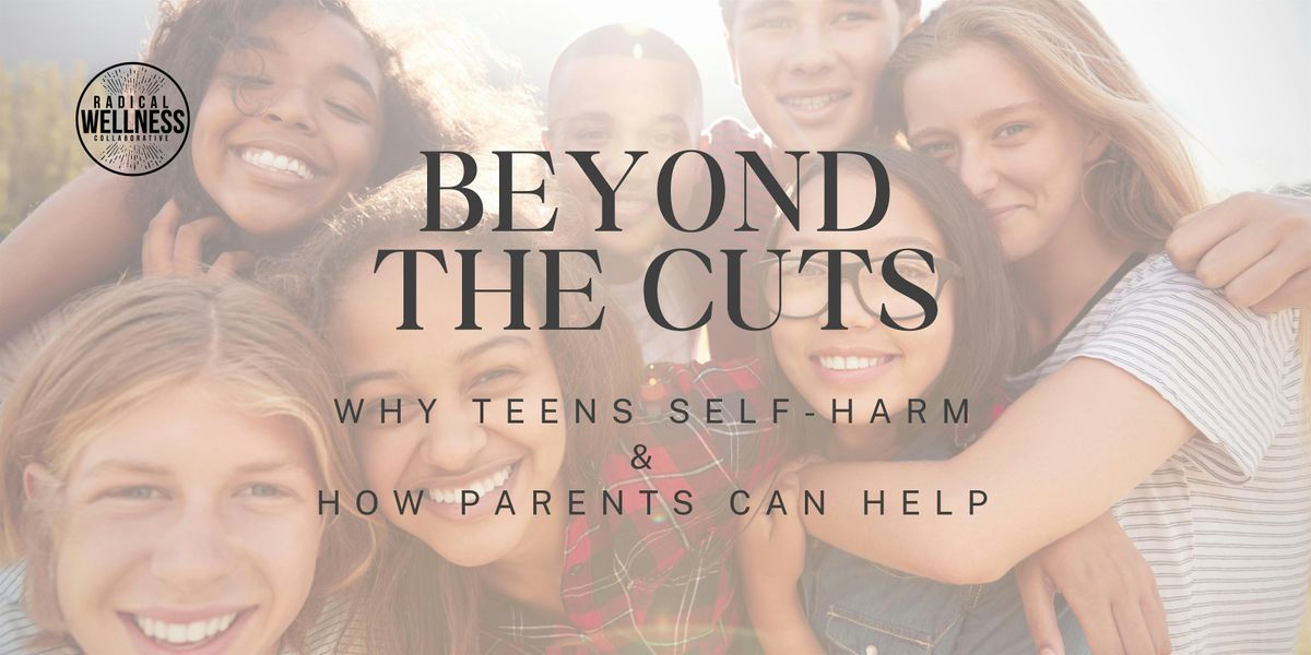 Beyond the Cuts: Why Teens Self-Harm and How Parents Can Help, 14 June | Event in San Clemente | AllEvents