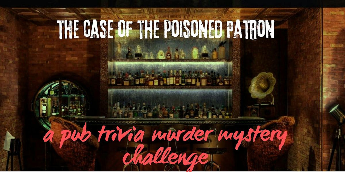 Pub Trivia M**der Mystery Challenge: The Case of the Poisoned Patron, 24 July | Event in Brick Township | AllEvents