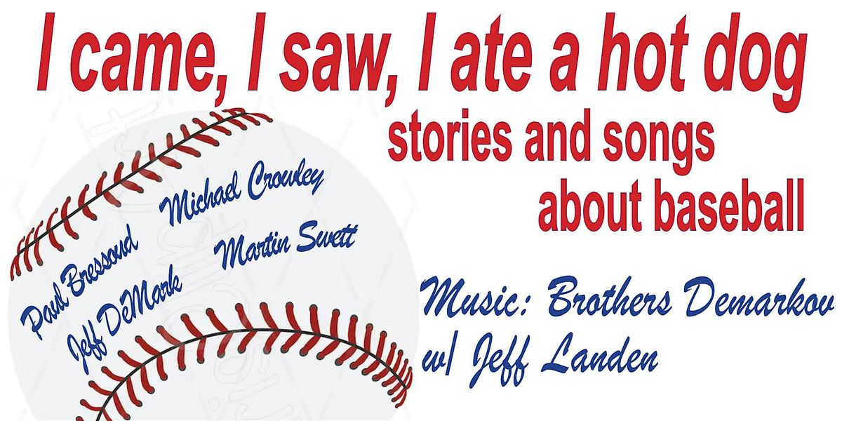 I came, I saw, I ate a hot dog ... stories and songs about baseball, 9 May | Event in Arcata | AllEvents